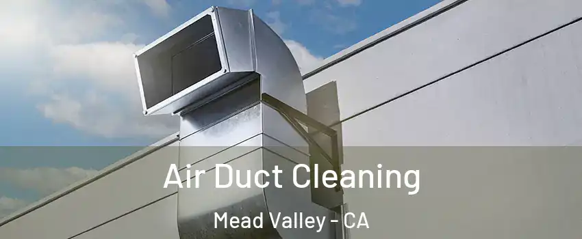  Air Duct Cleaning Mead Valley - CA
