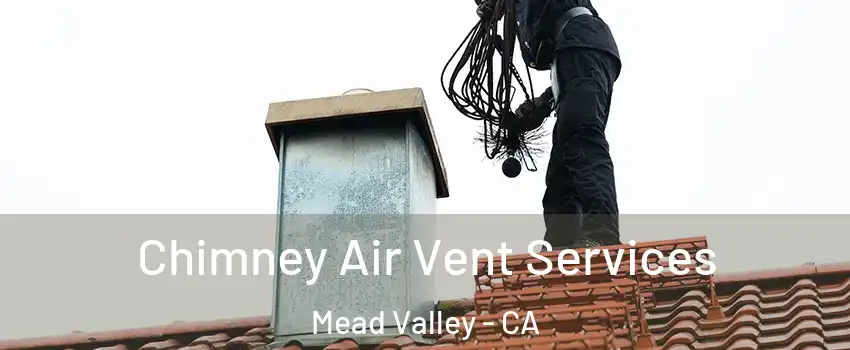  Chimney Air Vent Services Mead Valley - CA