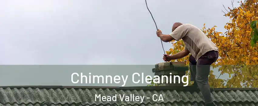  Chimney Cleaning Mead Valley - CA