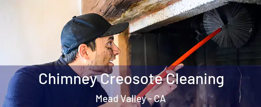  Chimney Creosote Cleaning Mead Valley - CA