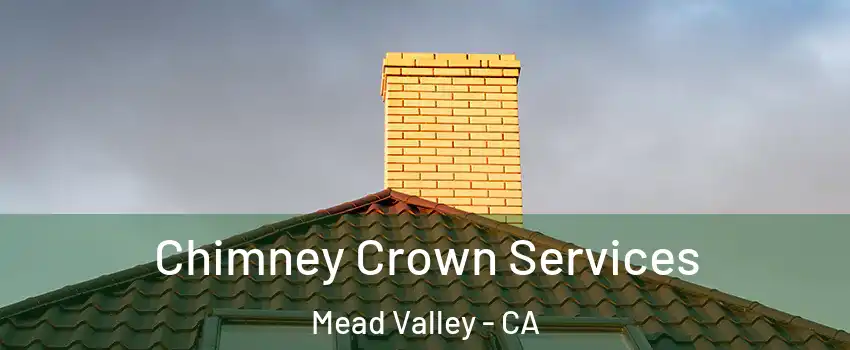  Chimney Crown Services Mead Valley - CA