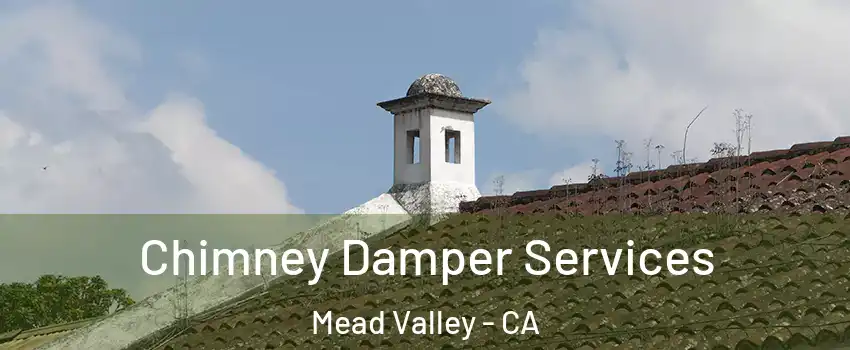  Chimney Damper Services Mead Valley - CA