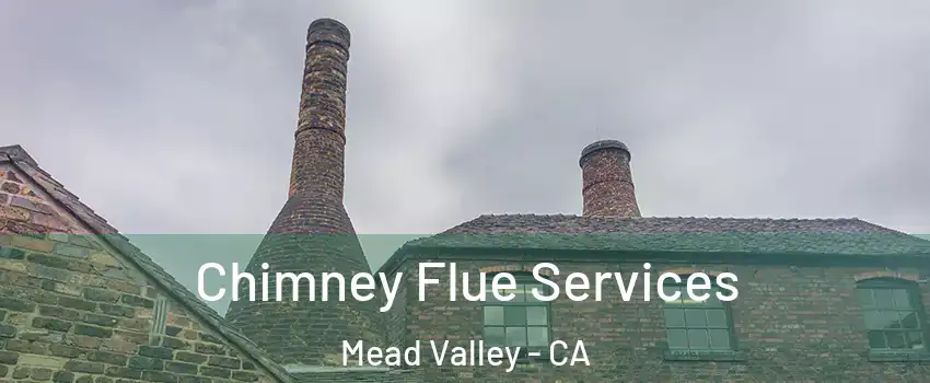  Chimney Flue Services Mead Valley - CA