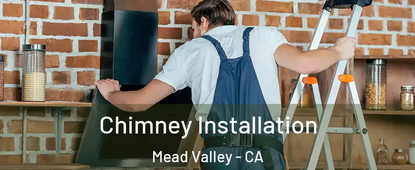  Chimney Installation Mead Valley - CA