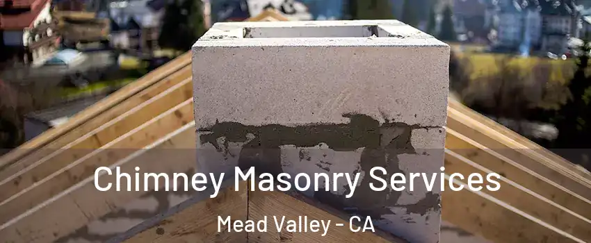  Chimney Masonry Services Mead Valley - CA