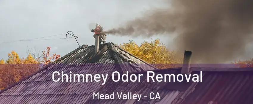  Chimney Odor Removal Mead Valley - CA