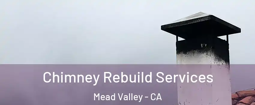  Chimney Rebuild Services Mead Valley - CA