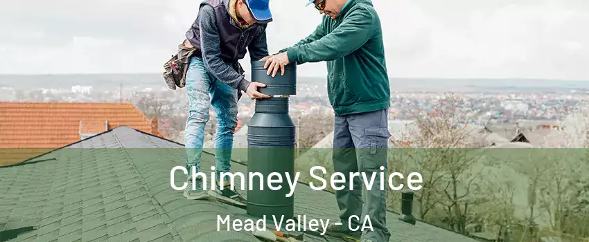  Chimney Service Mead Valley - CA