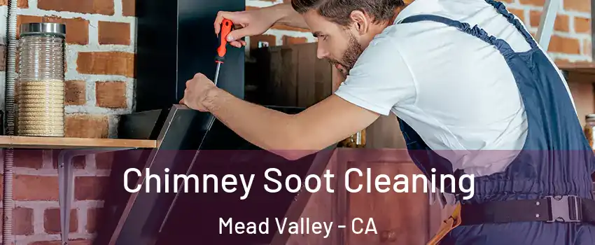  Chimney Soot Cleaning Mead Valley - CA