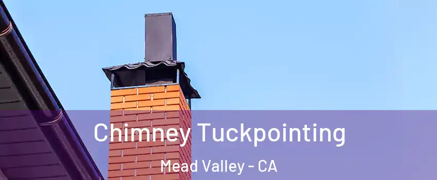  Chimney Tuckpointing Mead Valley - CA