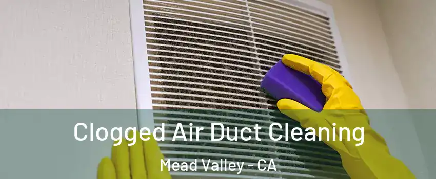 Clogged Air Duct Cleaning Mead Valley - CA