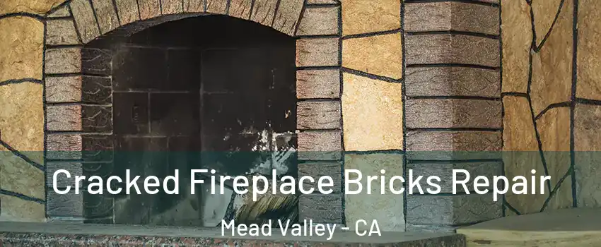  Cracked Fireplace Bricks Repair Mead Valley - CA