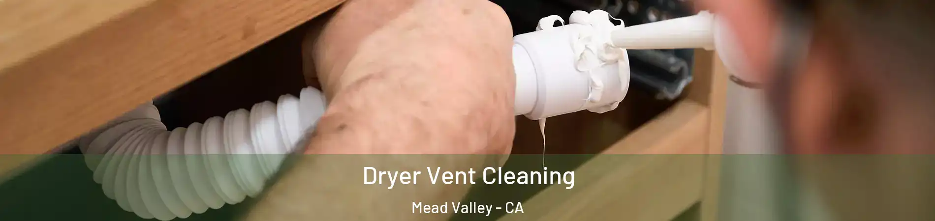 Dryer Vent Cleaning Mead Valley - CA