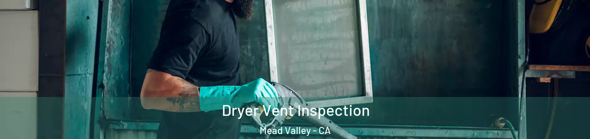  Dryer Vent Inspection Mead Valley - CA