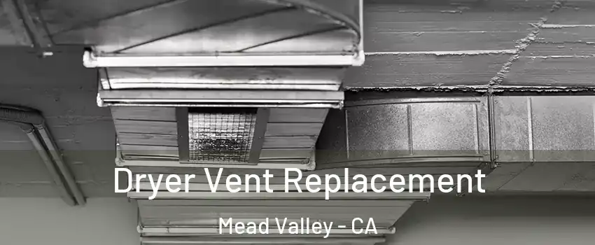  Dryer Vent Replacement Mead Valley - CA