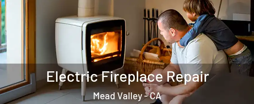  Electric Fireplace Repair Mead Valley - CA