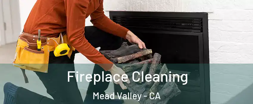  Fireplace Cleaning Mead Valley - CA