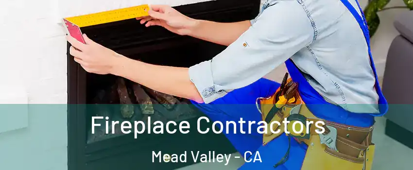  Fireplace Contractors Mead Valley - CA