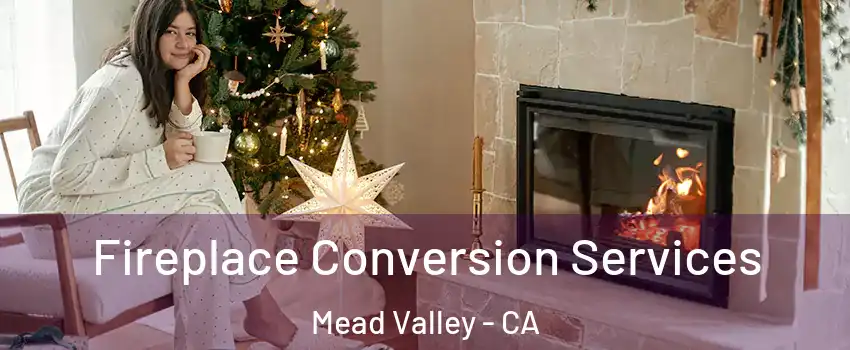  Fireplace Conversion Services Mead Valley - CA