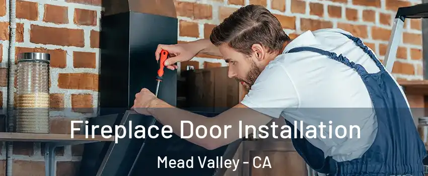  Fireplace Door Installation Mead Valley - CA