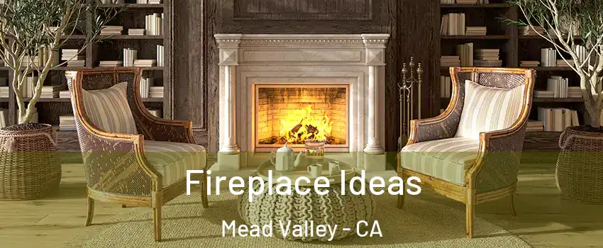  Fireplace Ideas Mead Valley - CA