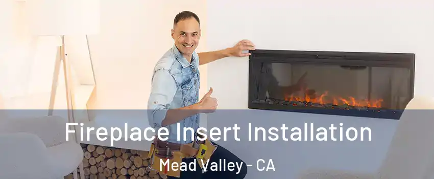  Fireplace Insert Installation Mead Valley - CA