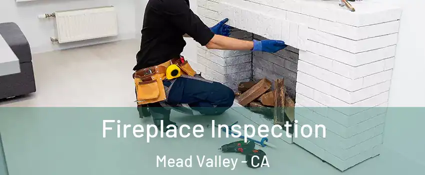  Fireplace Inspection Mead Valley - CA