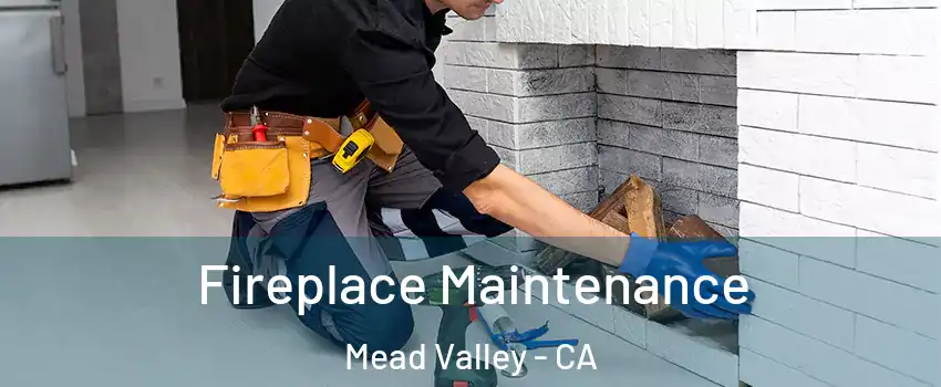  Fireplace Maintenance Mead Valley - CA