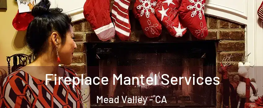  Fireplace Mantel Services Mead Valley - CA