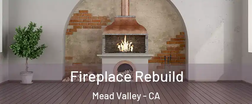  Fireplace Rebuild Mead Valley - CA