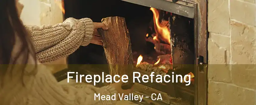  Fireplace Refacing Mead Valley - CA