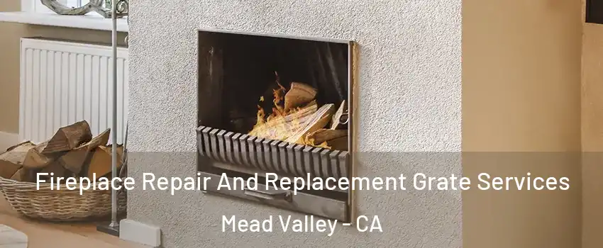  Fireplace Repair And Replacement Grate Services Mead Valley - CA
