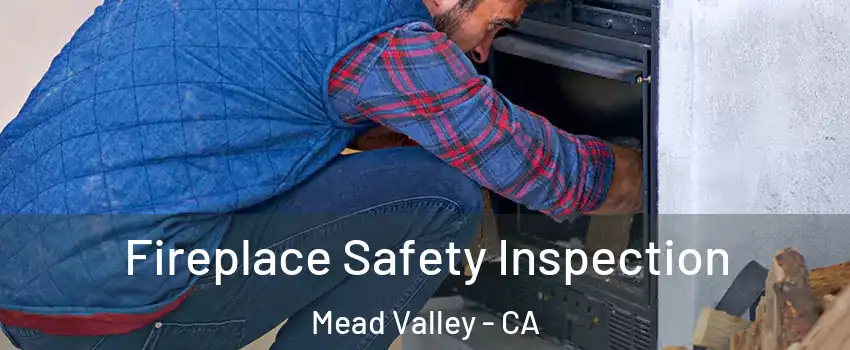 Fireplace Safety Inspection Mead Valley - CA