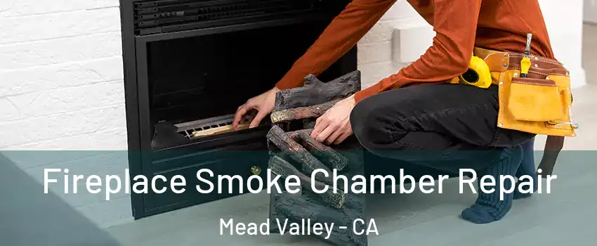  Fireplace Smoke Chamber Repair Mead Valley - CA