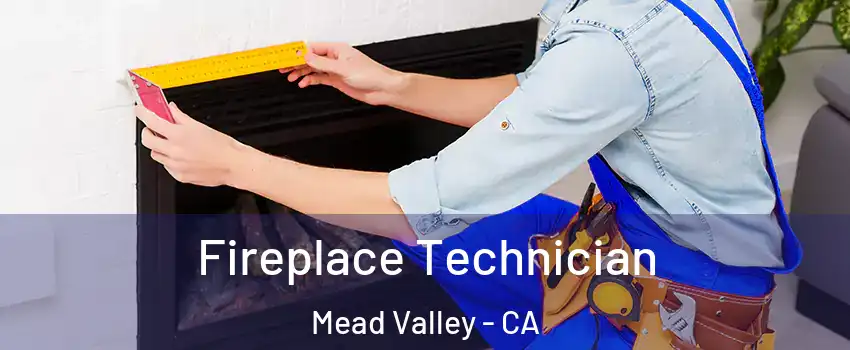  Fireplace Technician Mead Valley - CA