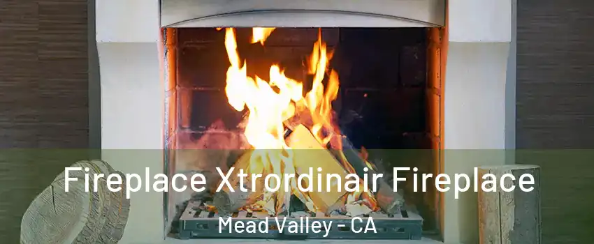  Fireplace Xtrordinair Fireplace Mead Valley - CA