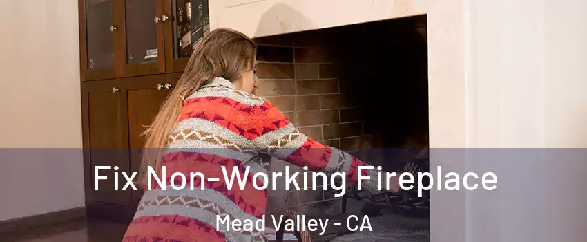  Fix Non-Working Fireplace Mead Valley - CA