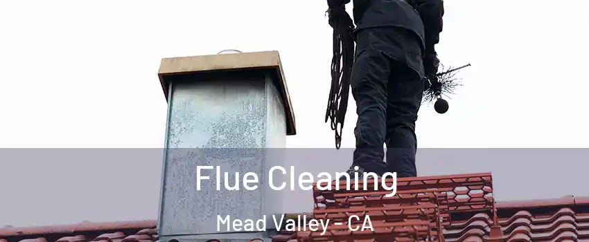  Flue Cleaning Mead Valley - CA
