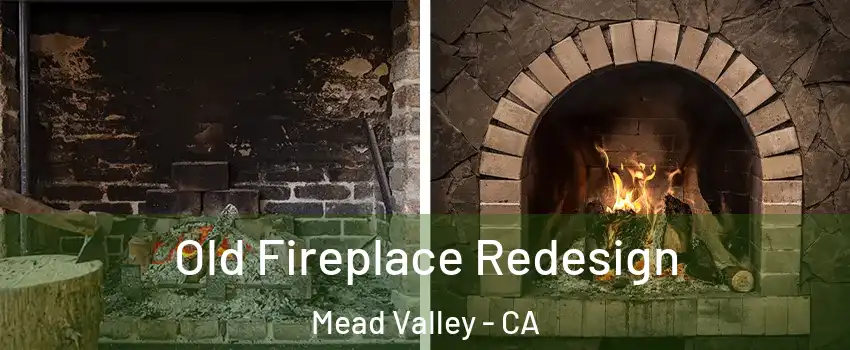  Old Fireplace Redesign Mead Valley - CA