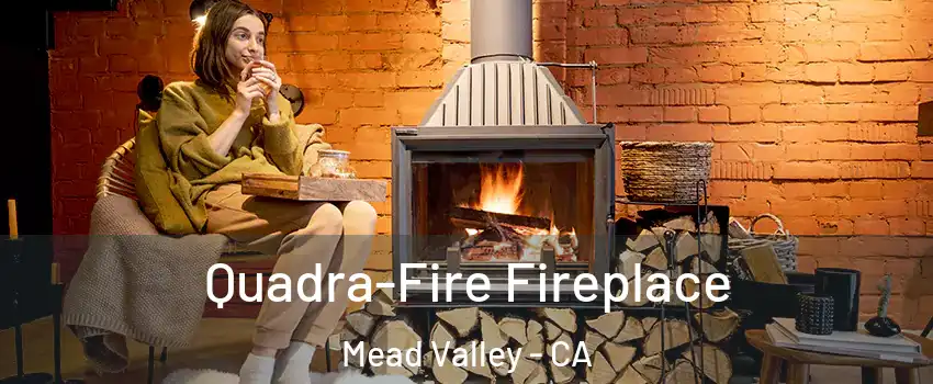  Quadra-Fire Fireplace Mead Valley - CA
