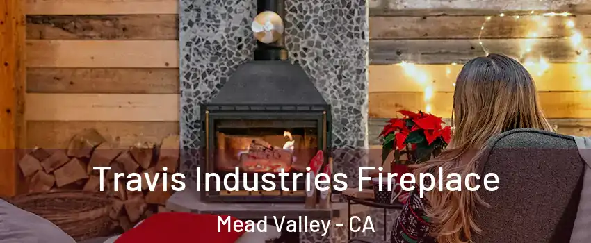  Travis Industries Fireplace Mead Valley - CA