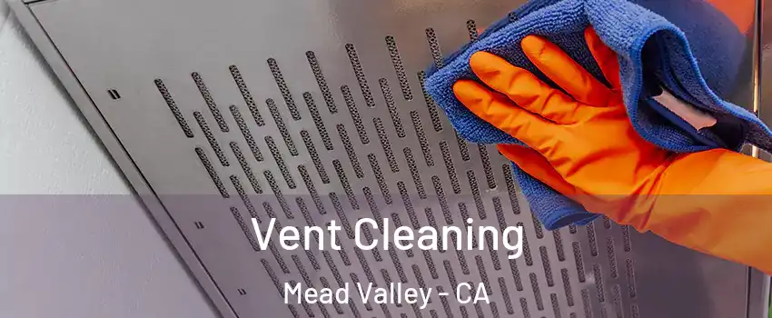  Vent Cleaning Mead Valley - CA