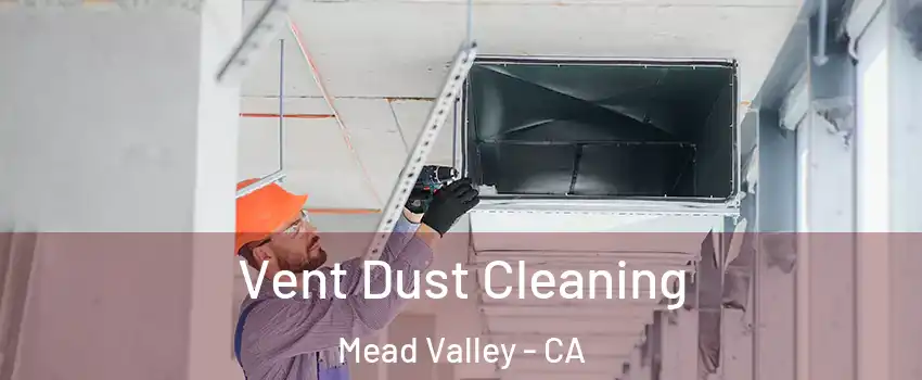  Vent Dust Cleaning Mead Valley - CA