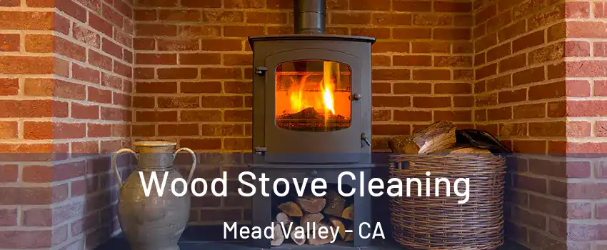  Wood Stove Cleaning Mead Valley - CA